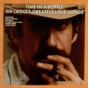 Jim Croce<br><font color="brown">Time In a Bottle</font></br>