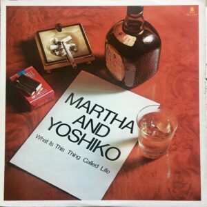 後藤 芳子&マーサ 三宅<br><font color="brown">What Is This Thing Called Life</font></br>