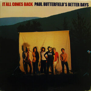 Paul Butterfield's Better Days<br><font color="brown">It All Comes Back</font></br>