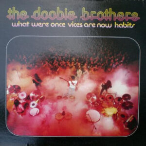 Doobie Brothers, the<br><font color="brown">What Were Once Vices Are Now Habits</font></br>