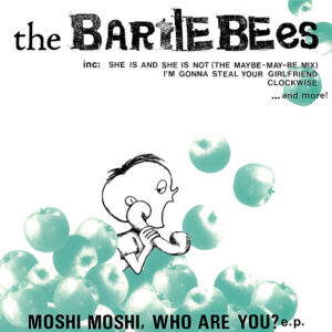 Bartlebees, the<br><font color="brown">Moshi Moshi, Who Are You? E.P.</font></br>